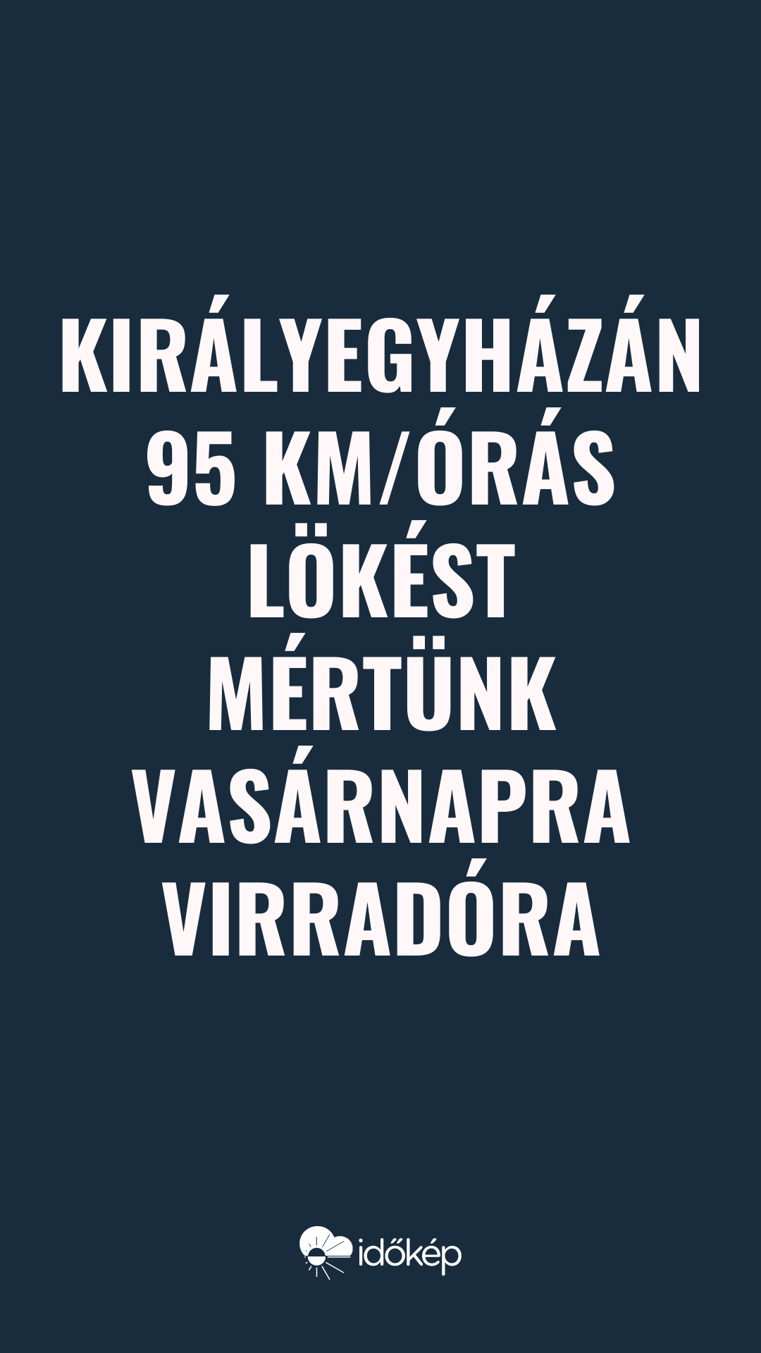 Királyegyházán 95 km/órás lökést mértünk vasárnapra virradóra