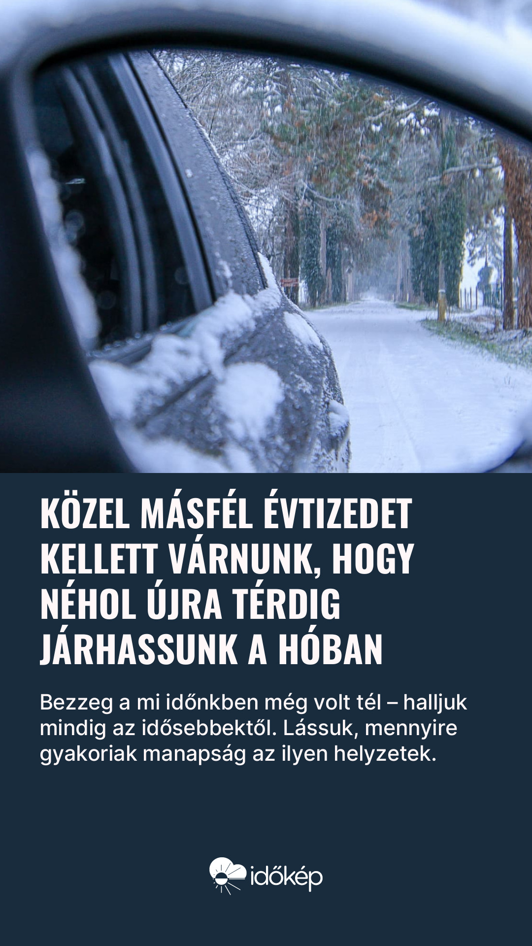 Közel másfél évtizedet kellett várnunk, hogy néhol újra térdig járhassunk a hóban