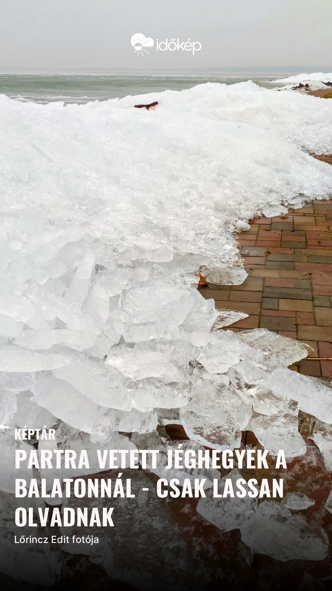 Partra vetett jéghegyek a Balatonnál - csak lassan olvadnak