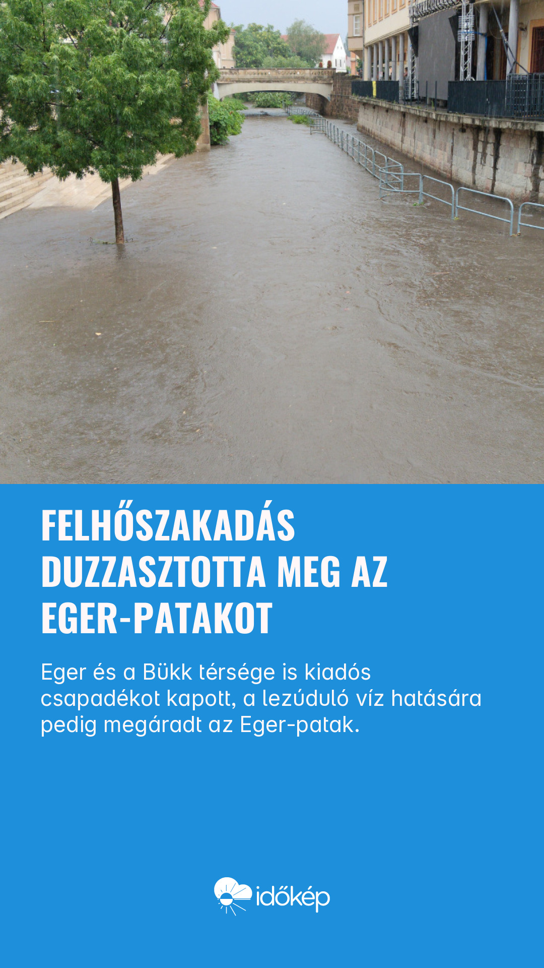 Felhőszakadás duzzasztotta meg az Eger-patakot